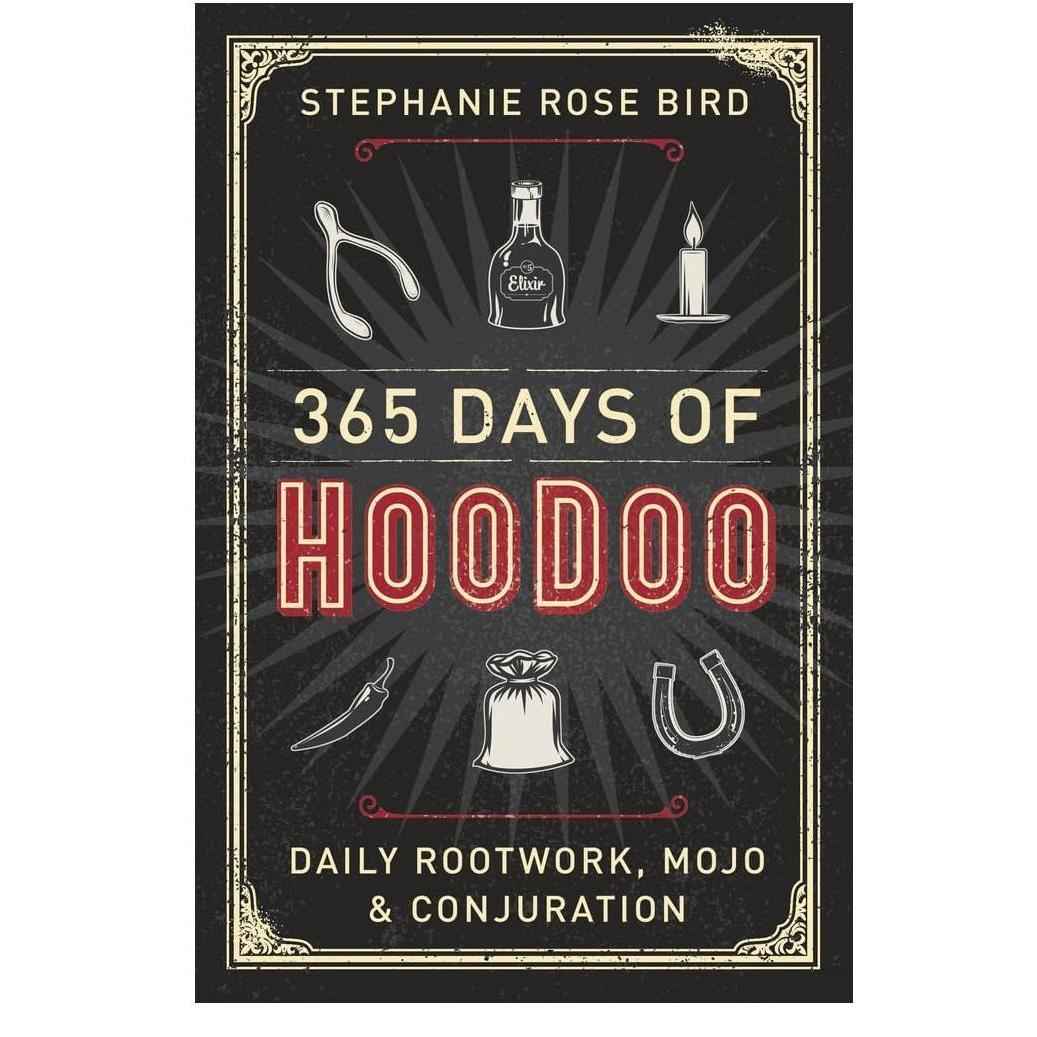 365 Days of Hoodoo: Daily Rootwork, Mojo & Conjuration – Unique Valentine's Day Gift for Her Who Studies Conjure and Rootwork