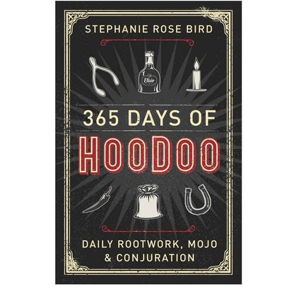 365 Days of Hoodoo: Daily Rootwork, Mojo & Conjuration – Unique Valentine's Day Gift for Her Who Studies Conjure and Rootwork