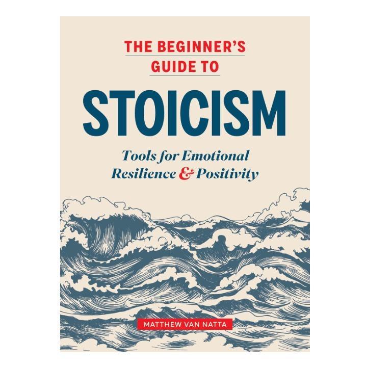 The_Beginner's_Guide_to_Stoicism:_Tools_for_Emotional_Resilience_and_Positivity_Paperback_–_October_8,_2019