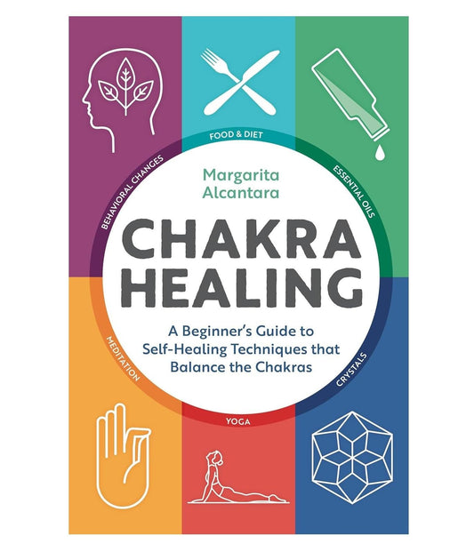 Chakra_Healing:_A_Beginner's_Guide_to_Self-Healing_Techniques_that_Balance_the_Chakras