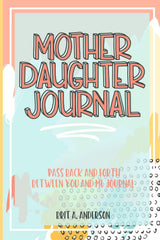 Mother Daughter Journal Pass Back And Forth Between You and Me: A Fun No Stress Just Between Us Journal For Moms And Daughters (Guided Journal For ... Makes A Unique Gift For Mom On Mothers Day) Paperback – August 18, 2021