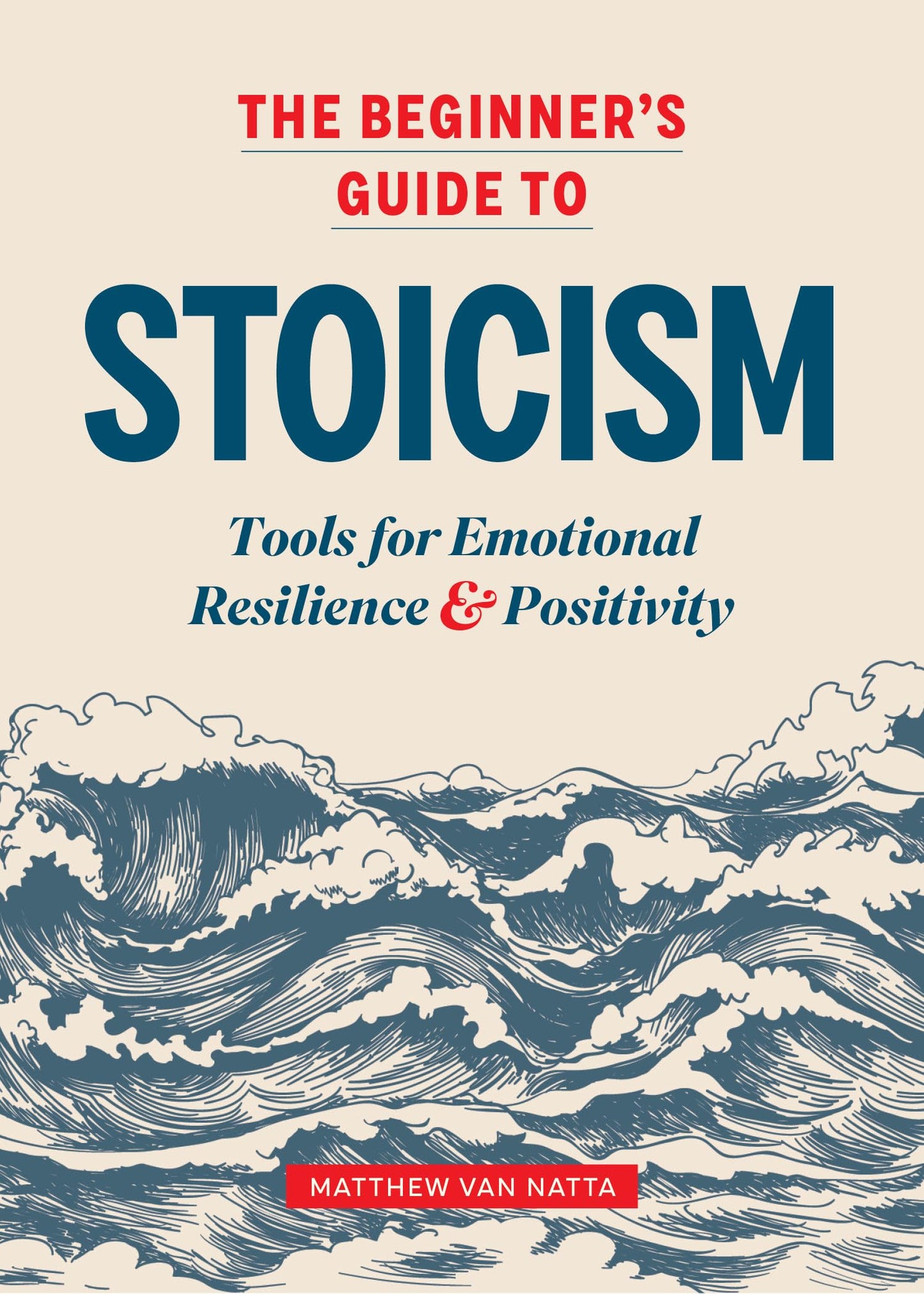 The Beginner's Guide to Stoicism: Tools for Emotional Resilience and Positivity Paperback – October 8, 2019