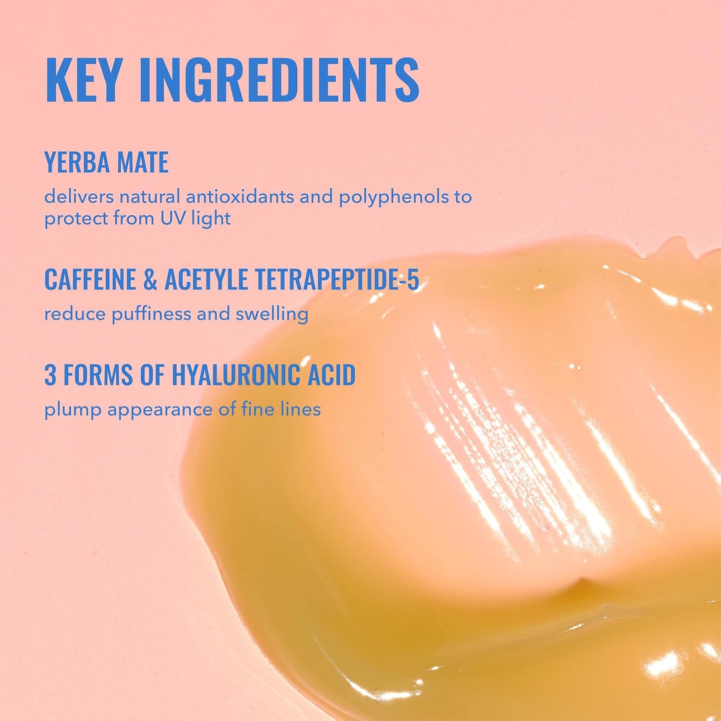 Good_Molecules_Yerba_Mate_Wake_Up_Eye_Gel_–_Brightening_Caffeine_Under_Eye_Cream_for_Dark_Circles,_Puffiness_&_Eye_Bags_–_Hydrating_Eye_Gel_with_Hyaluronic_Acid_–_Depuffing_Eye_Treatment_0.5_fl_oz