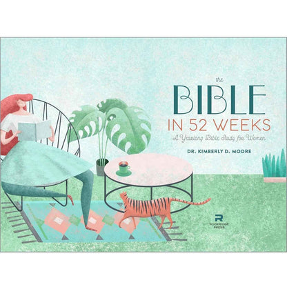 The Bible in 52 Weeks: A Yearlong Bible Study for Women – Structured 52-Week Plan to Read the Whole Bible on Schedule